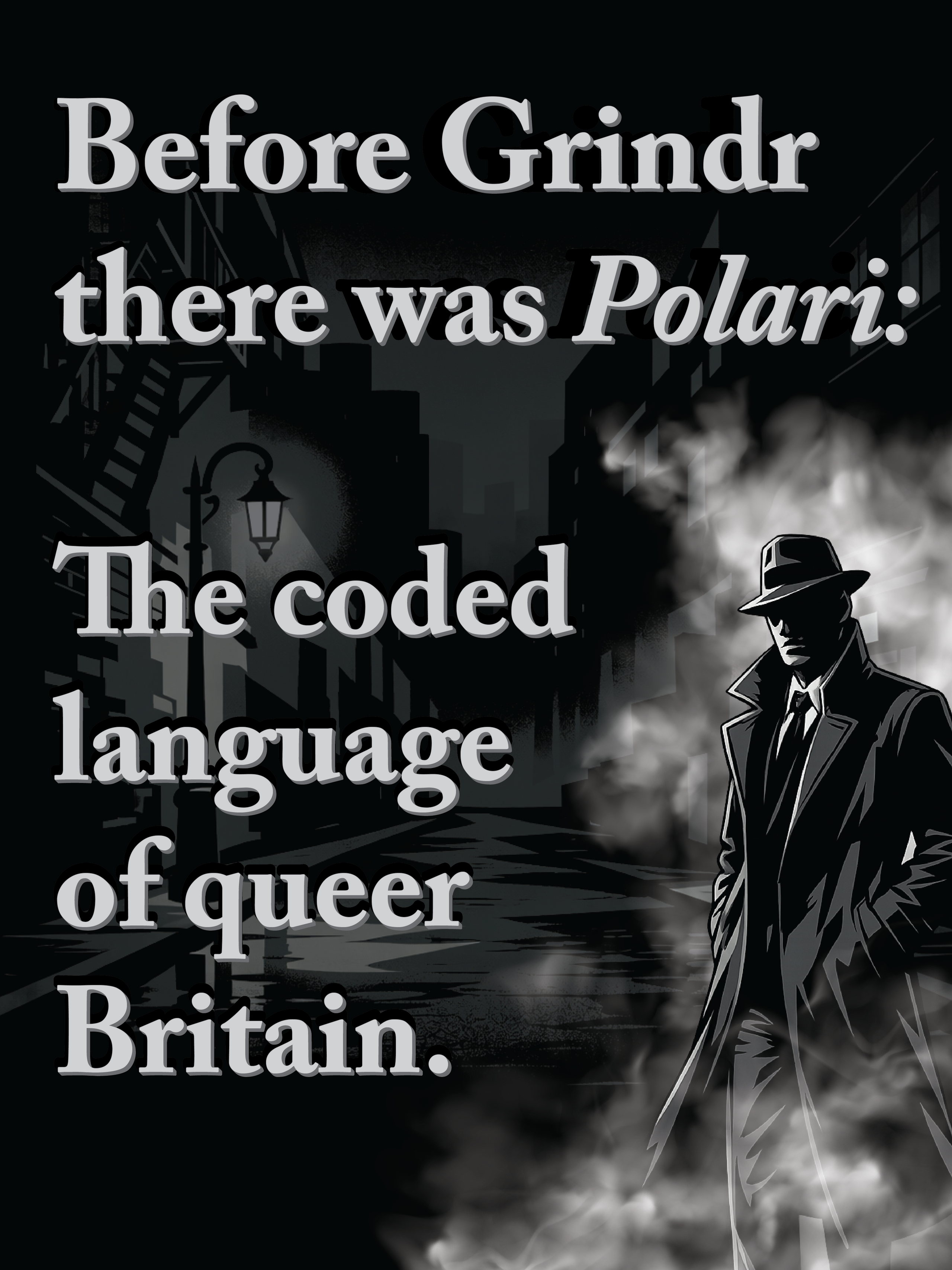 Polari: the coded language of queer Britain before Grindr.